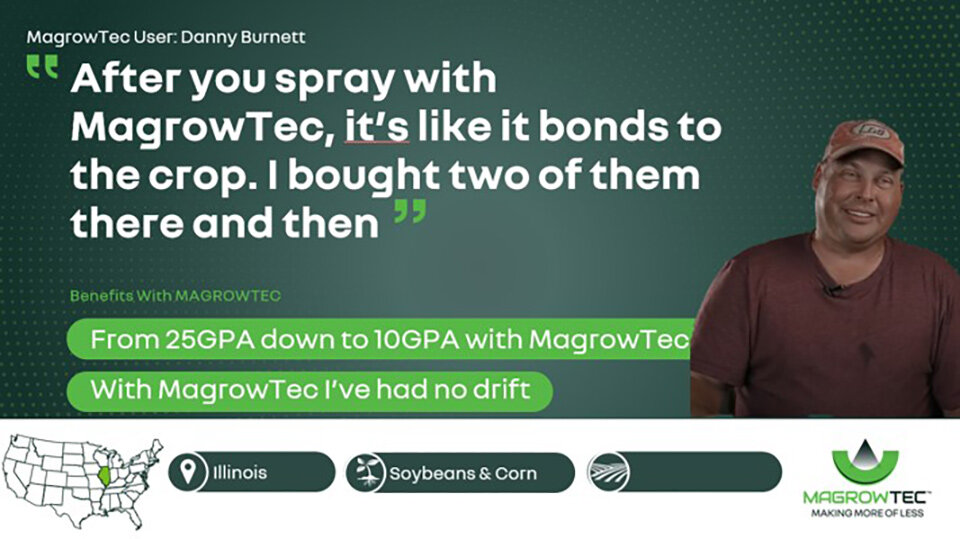 MagrowTec User: Danny Burnett - After you spray with MagrowTec, it's like it bonds to the crop. I bought two of them there and then.